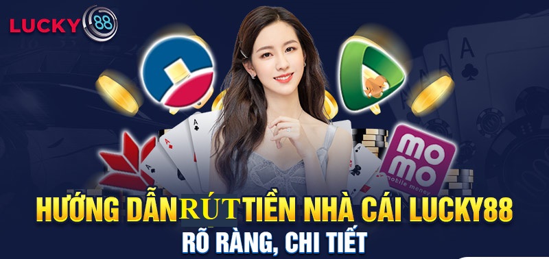 Rút tiền Lucky88 sở hữu một quy trình thực hiện chuyên nghiệp