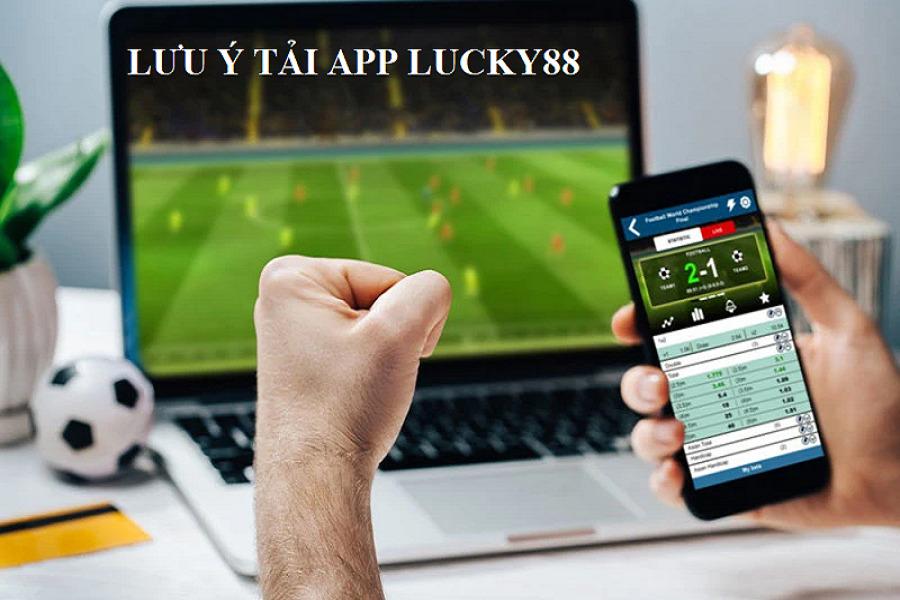 Người chơi khi tải app Lucky88 cần lưu ý những điều quan trọng